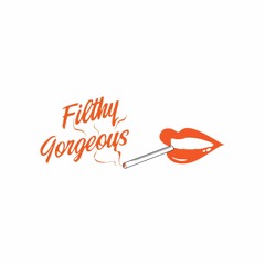 FILTHY GORGEOUS