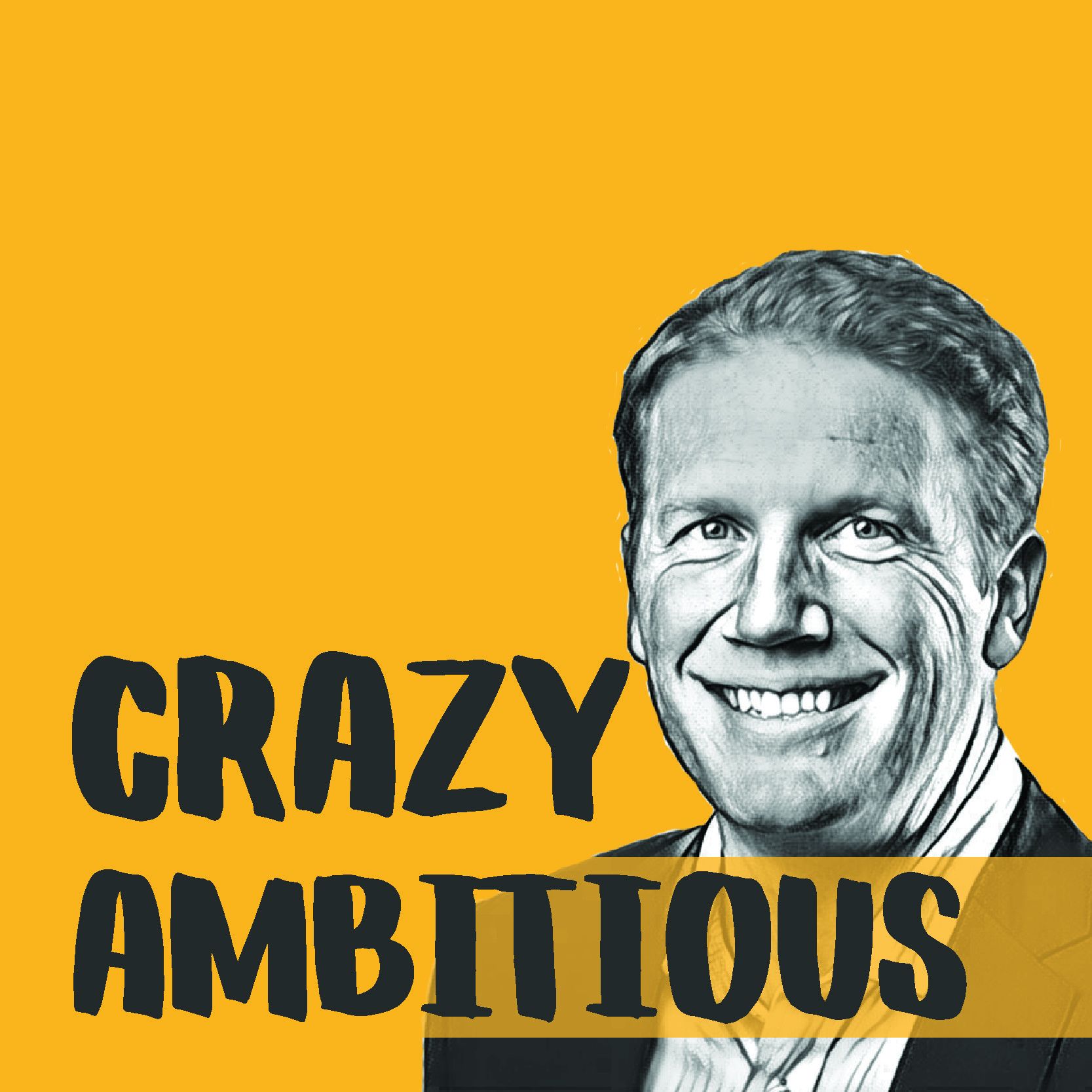 Crazy Ambitious