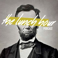 The Lunch Hour | Podcast