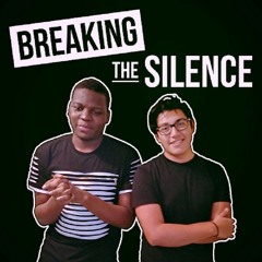 Breaking The Silence [Podcast]