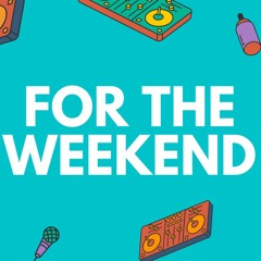 fortheweekend