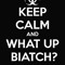 WatUpBiatch