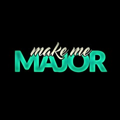Make Me Major productions (playlist)
