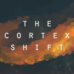 The Cortex Shift