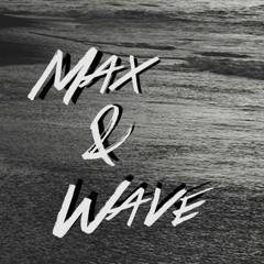 Max & Wave