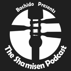 The Shamisen Podcast