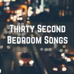 ThirtySecondBedroomSongs