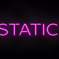 STATIC!