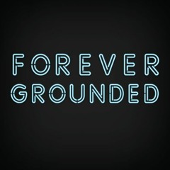 Forever Grounded