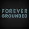 Forever Grounded