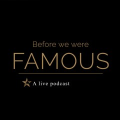 Before We Were Famous Podcast