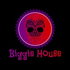 BIGGIE HOUSE