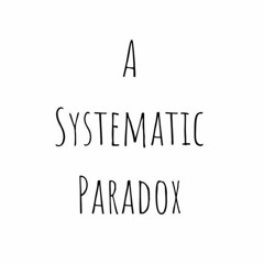A Systematic Paradox