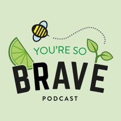 You're So Brave Podcast