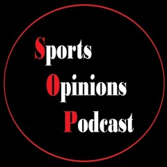Sports Opinions Podcast