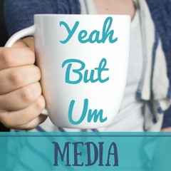 YeahButUm Media