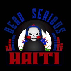 Dead Serious Haiti