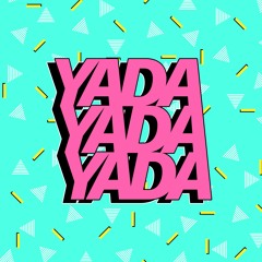 YADA YADA YADA Podcast