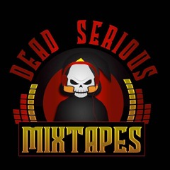 Dead Serious Mixtapes