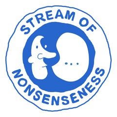 Stream Of Nonsenseness
