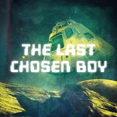The Last Chosen Boy