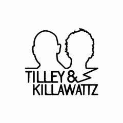 Tilley & Killawattz