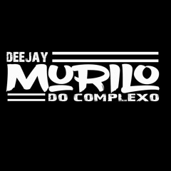 DJ MURILO DO COMPLEXO OFICIAL