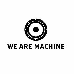 We Are Machine