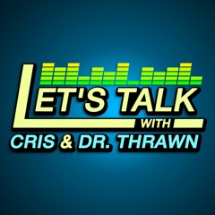 Let's Talk With Cris and Dr. Thrawn