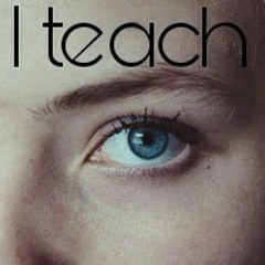 I teach