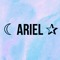 ☾ ARIEL ✰
