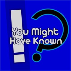 You Might Have Known Podcast