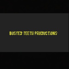 Busted Teeth Productions