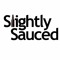 Slightly Sauced