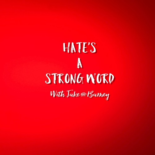 Stream episode Hate's A Strong Word - Episode "WE CAN SEE YOU BODY POPPIN!" by Hate's A Strong Word podcast | Listen online for free on SoundCloud
