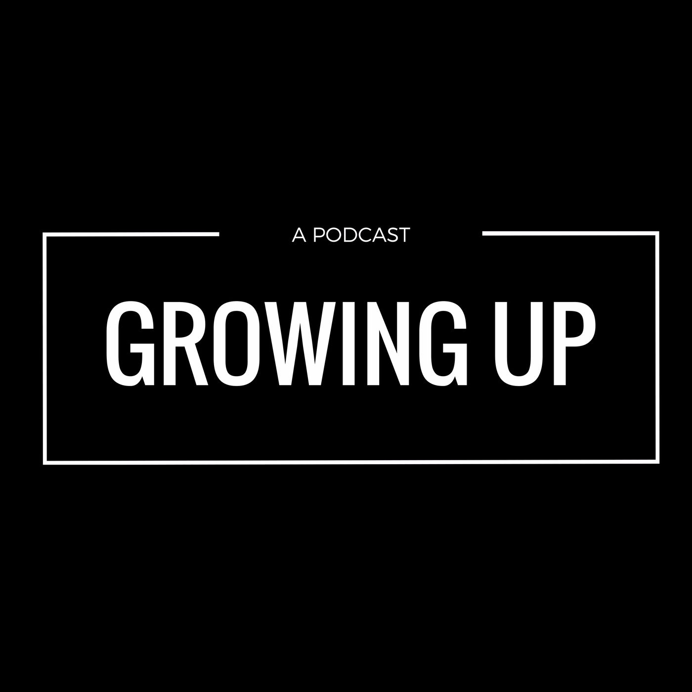 Growing Up