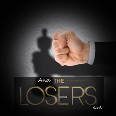 And The Losers Are