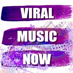 VIRAL MUSIC NOW