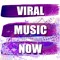 VIRAL MUSIC NOW