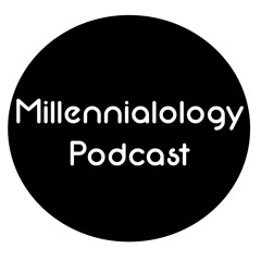 The Millennialology Podcast