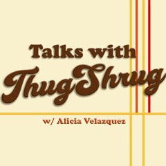 Talks w/ ThugShrug