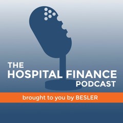 BESLER's The Hospital Finance Podcast