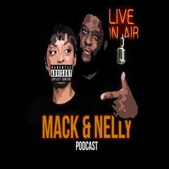 Mack and Nelly Podcast
