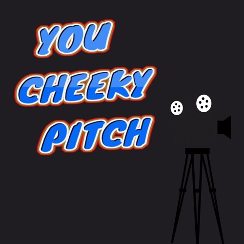 You Cheeky Pitch Episode 3