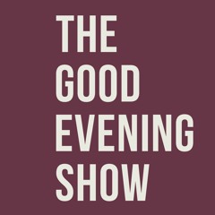 The Good Evening Show