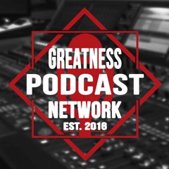Greatness Podcast Network