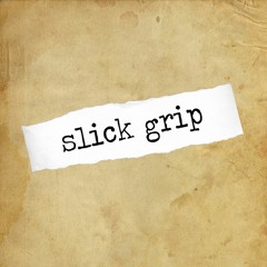 Slick Grip