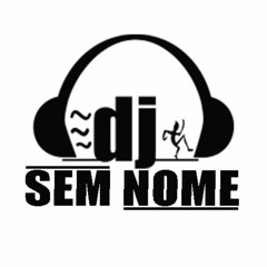 DJSEM-NOME👆🔊🎶 ✪