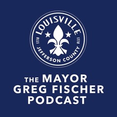 The Mayor Greg Fischer Podcast