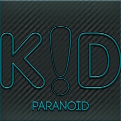 Paranoid K!D